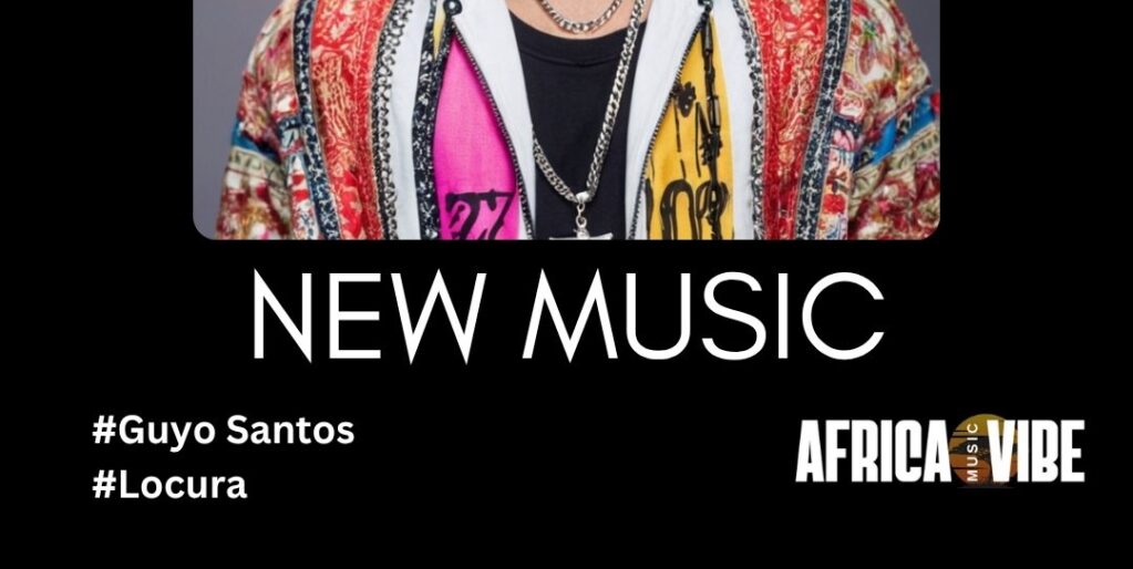 Guyo Santos - Locura - Africa Music Vibe Guyo Santos - Locura